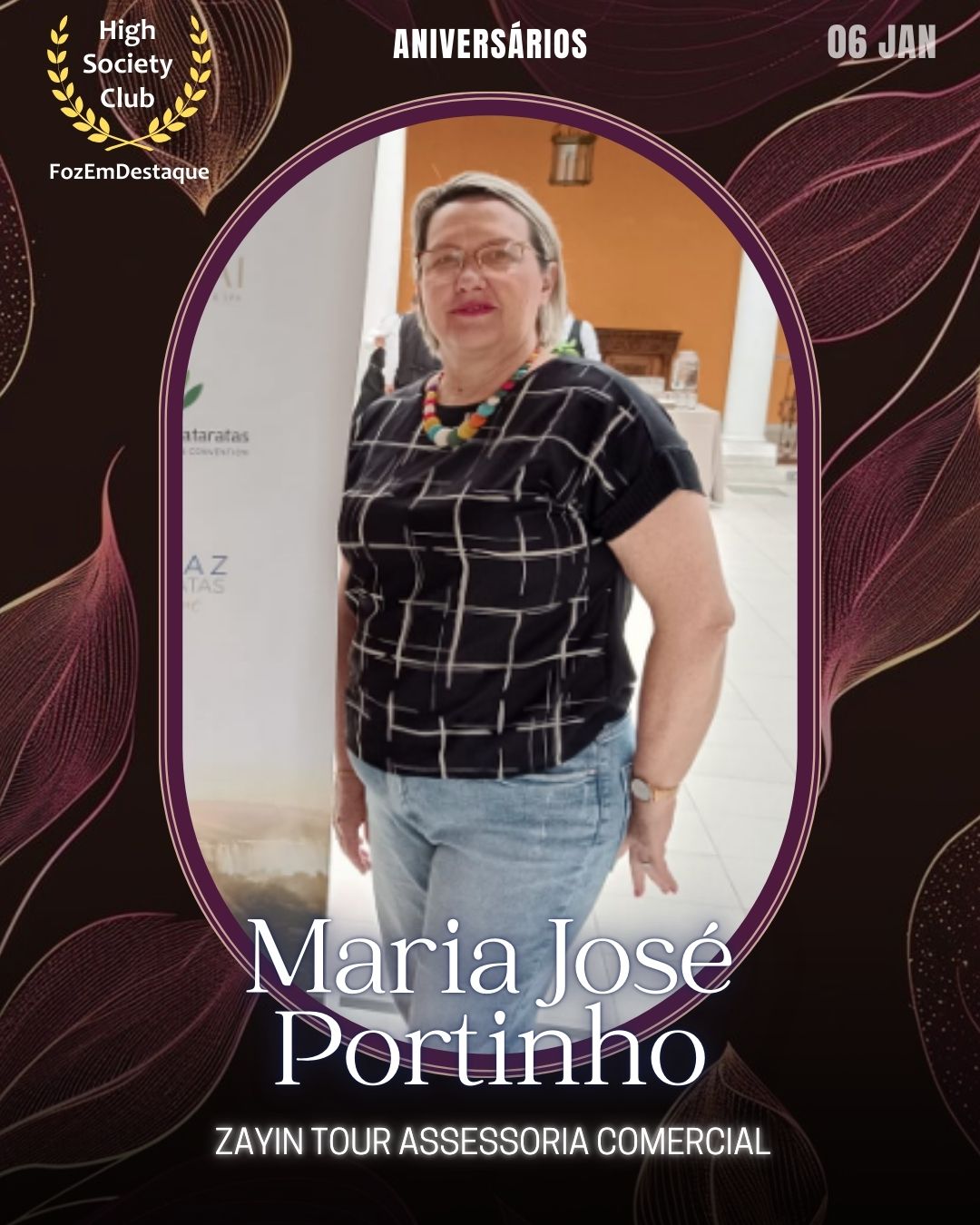 Maria José Portinho
Empresária
Zayin Tour Assessoria Comercial	
 Aniversários HighSocietyClub FozEmDestaque 06/01/2026