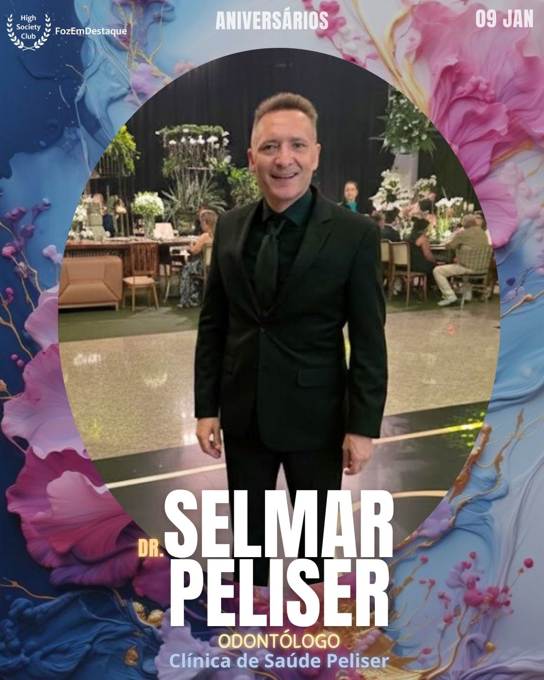 Dr. Selmar Peliser
Odontólogo
Clínica de Saúde Peliser
ABO - Foz
Aniversários HighSocietyClub FozEmDestaque 06/01/2026