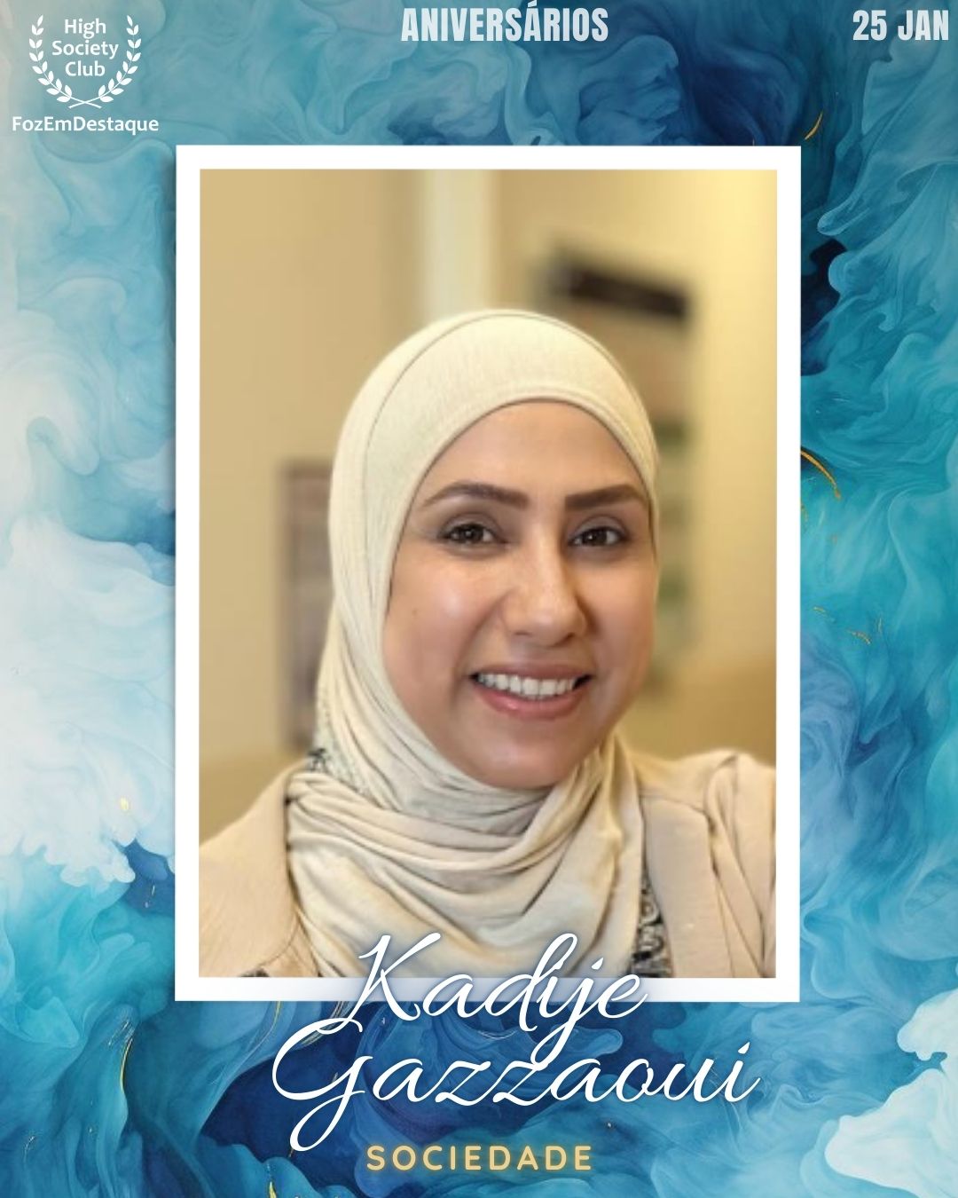 Kadije Gazzaoui
Sociedade
Aniversários HighSocietyClub FozEmDestaque 25/01/2026