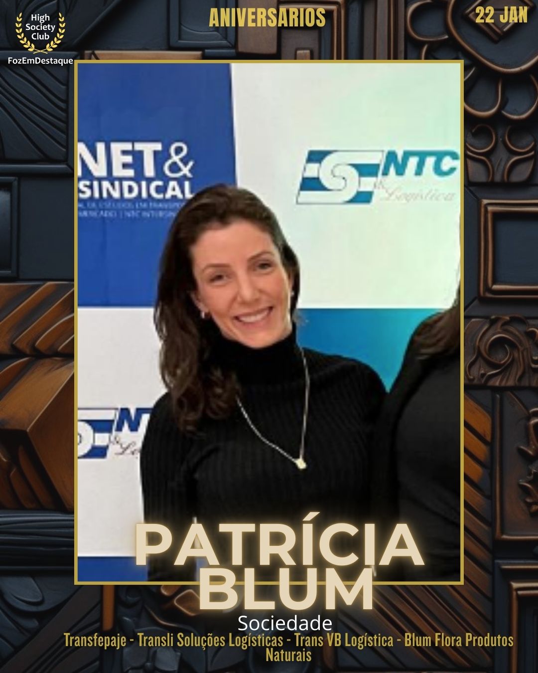 Patrícia Blum
Sociedade
Transfepaje - Transli Soluções Logísticas - Trans VB Logística - Blum Flora Produtos Naturais
Auto Posto Beverlly Hills
Aniversários HighSocietyClub FozEmDestaque 22/01/2026