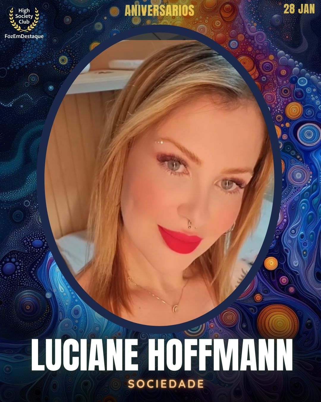 Luciane Hoffmann
Sociedade
Aniversários HighSocietyClub FozEmDestaque 28/01/2026