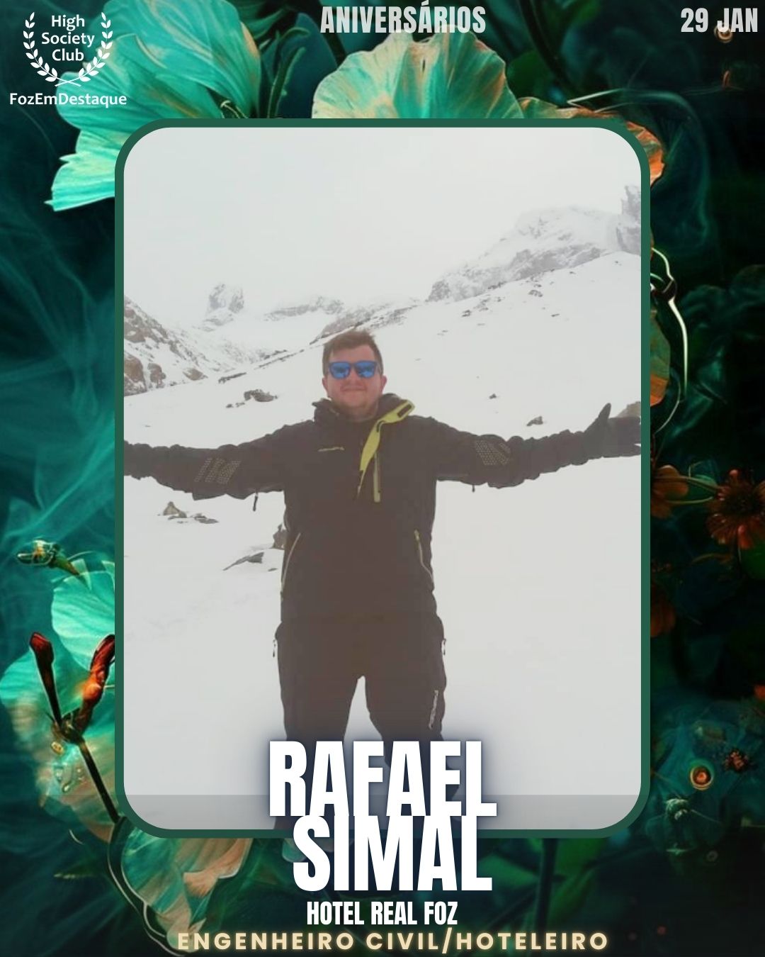 Rafael Simal
Engenheiro Civil/Hoteleiro
Hotel Real Foz	HIGH SOCIETY CLUB
Aniversários HighSocietyClub FozEmDestaque 29/01/2026
