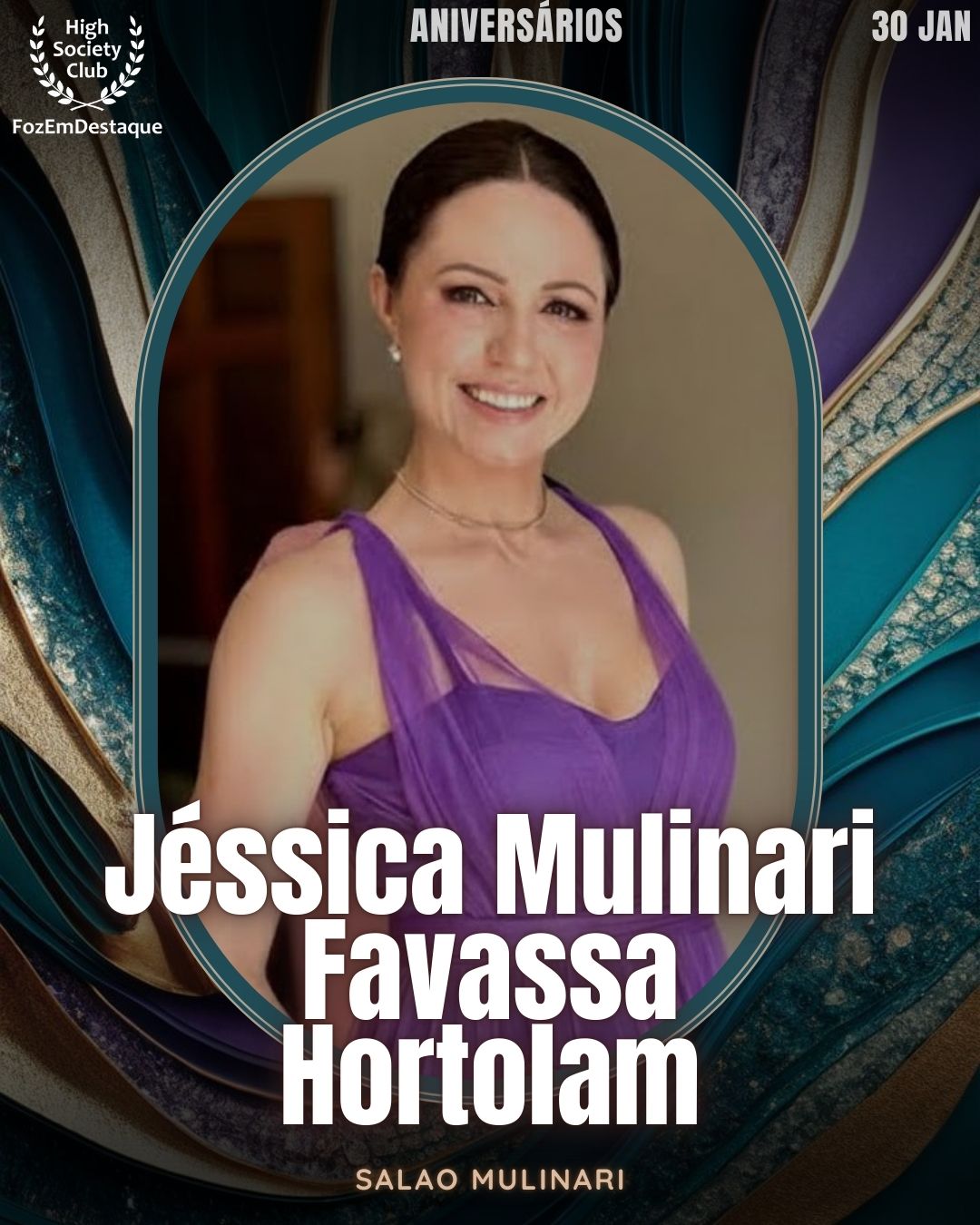 Jéssica Mulinari Favassa Hortolam
Sociedade
Salao Mulinari
Aniversários HighSocietyClub FozEmDestaque 30/01/2026