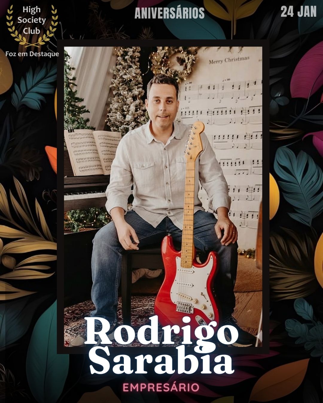 Rodrigo Sarabia
Empresário
Aniversários HighSocietyClub FozEmDestaque 24/01/2026