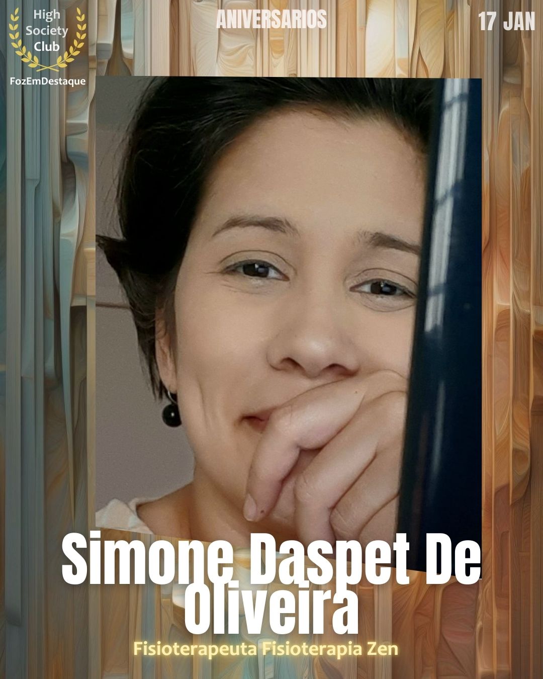 
Simone Daspet De Oliveira
Fisioterapeuta	Fisioterapia Zen
 Aniversários HighSocietyClub FozEmDestaque 17/01/2026