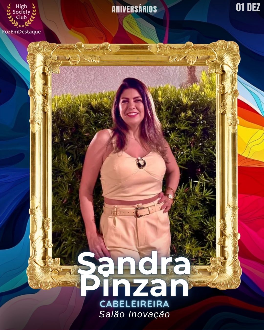 Sandra Pinzan
Cabeleireira - Salão Inovação
Aniversários HighSocietyClub FozEmDestaque 01/01/2026