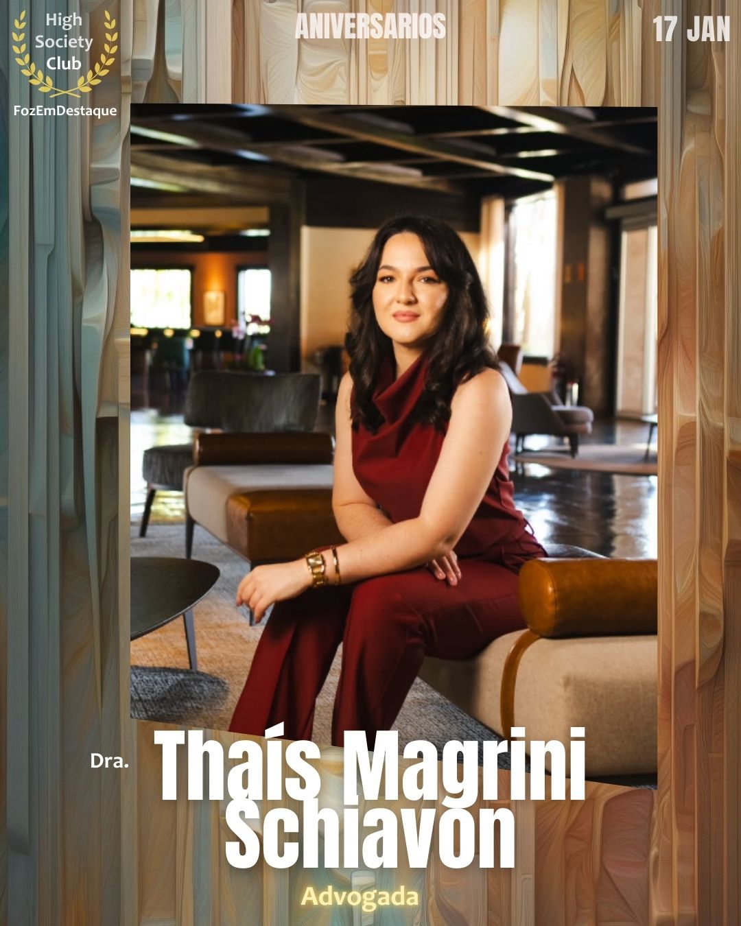 Dra. Thaís Magrini Schiavon
Advogada
 Aniversários HighSocietyClub FozEmDestaque 17/01/2026