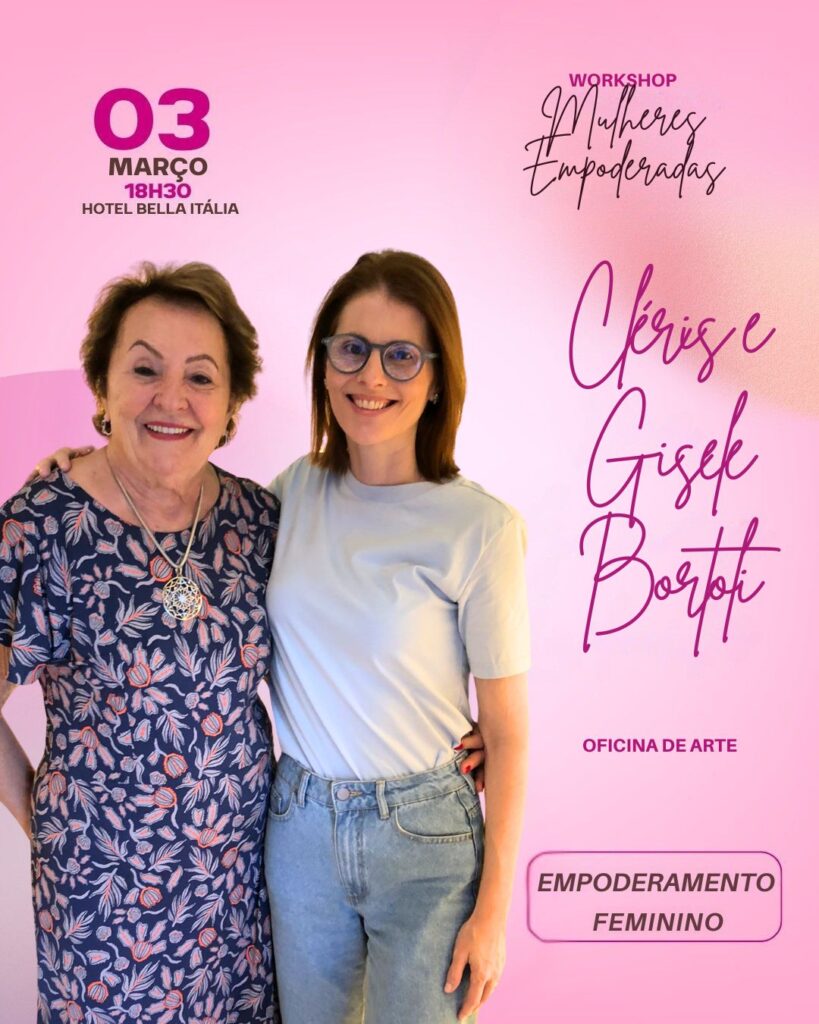 Workshop Mulheres Empoderadas 2026
CLERIS BORTOLI
GISELE BORTOLI
FLORES E FRUTAS
HOTEL BELLA ITÁLIA