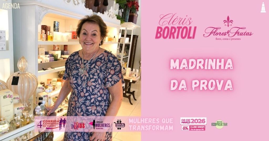 14ª Corrida da Mulher Foz
Cleris Bortoli
Gisele Bortoli
Flores & Frutas
14ª Corrida e Caminhada do Dia Internacional da Mulher
Ana BIesek
Instituto Ecoprojetar