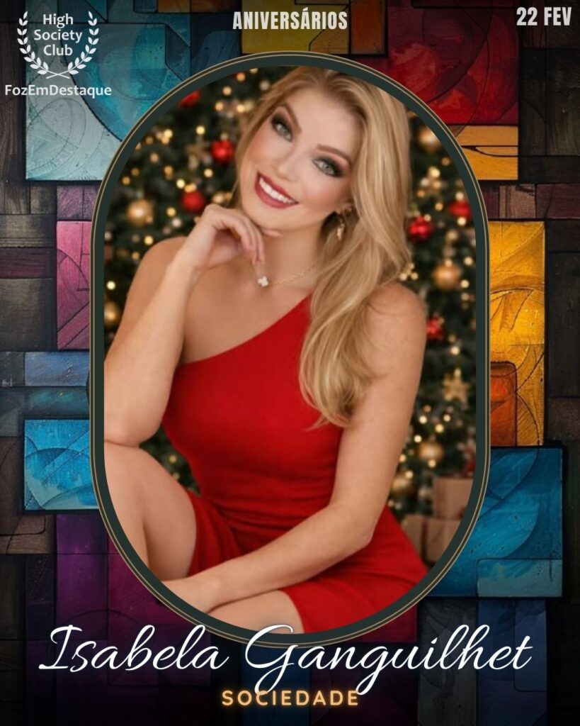 Isabela Ganguilhet
Sociedade
Aniversários HighSocietyClub FozEmDestaque 22/02/2026