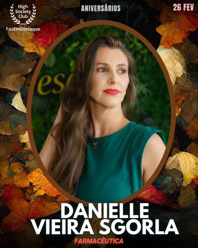 Danielle Vieira Sgorla
Farmacêutica
Aniversários HighSocietyClub FozEmDestaque 26/02/2026