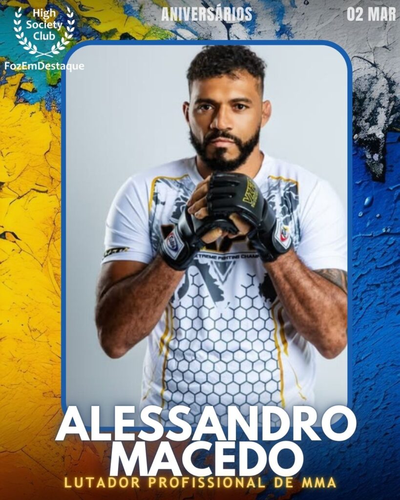 Alessandro Macedo
Lutador Profissional de MMA
 Aniversários HighSocietyClub FozEmDestaque 02/03/2026
