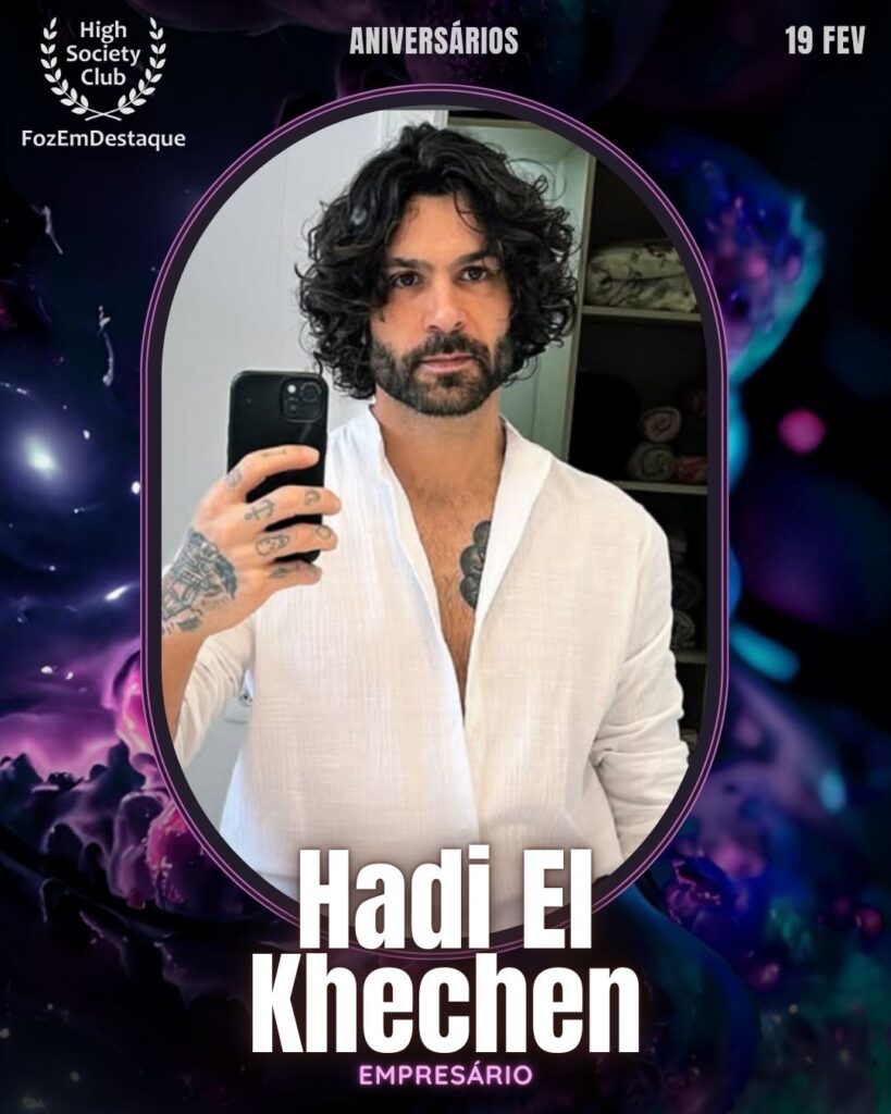 Hadi El Khechen
Empresário
Aniversários HighSocietyClub FozEmDestaque 19/02/2026