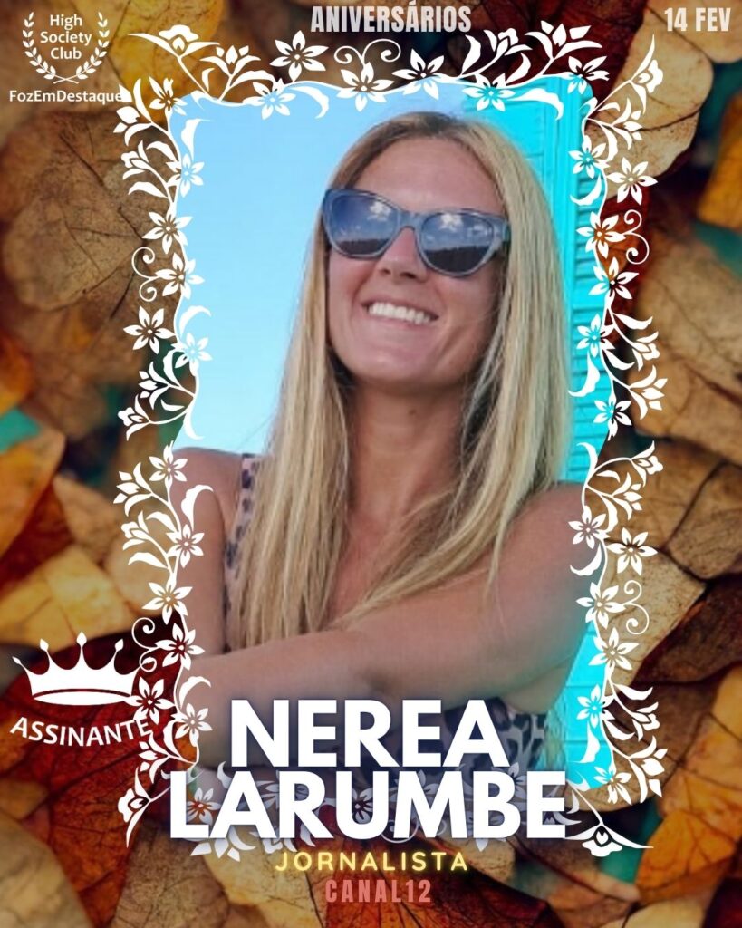 Nerea Larumbe
Jornalista
Canal12
Aniversários HighSocietyClub FozEmDestaque 14/02/2026 