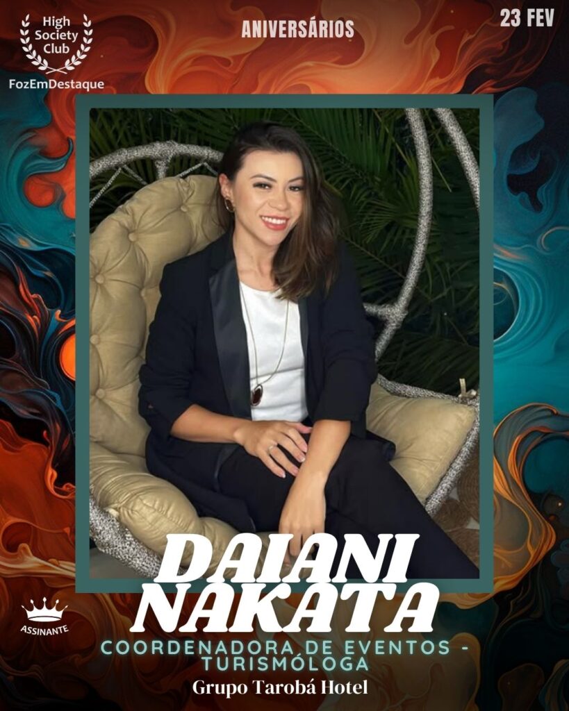 Daiani Nakata
Coordenadora de Eventos - Turismóloga
Grupo Tarobá Hotel
Aniversários HighSocietyClub FozEmDestaque 23/02/2026
