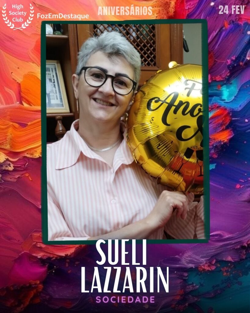 Sueli Lazzarin
Sociedade
Aniversários HighSocietyClub FozEmDestaque 24/02/2026