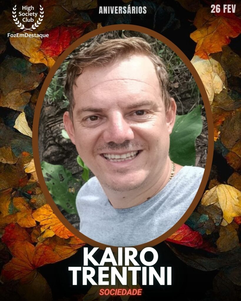Kairo Trentini
Sociedade
Aniversários HighSocietyClub FozEmDestaque 26/02/2026