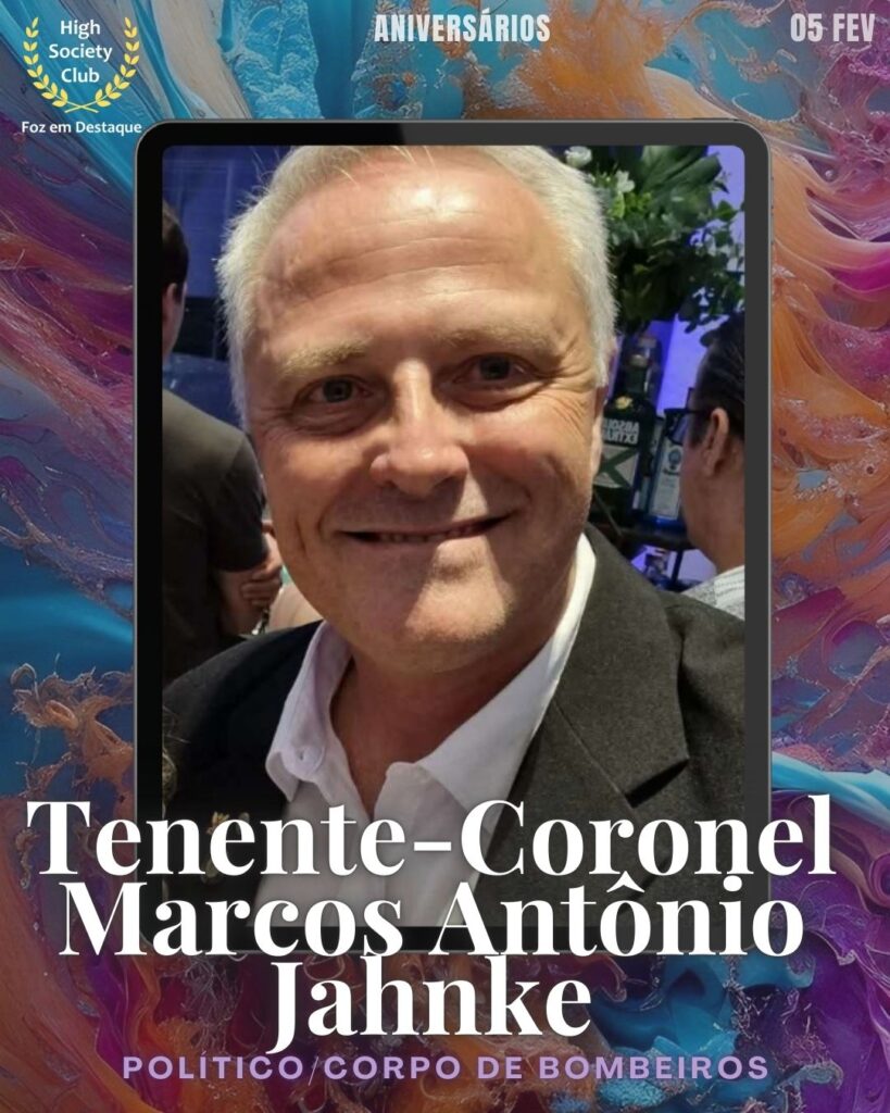 Tenente-Coronel Marcos Antônio Jahnke
Político/Corpo de Bombeiros
Aniversários HighSocietyClub FozEmDestaque 05/02/2026