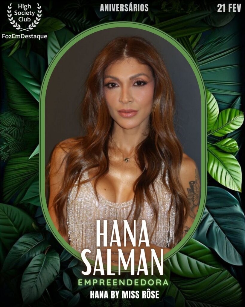 
Hana Salman
Empreendedora
HANA by Miss Rôse
