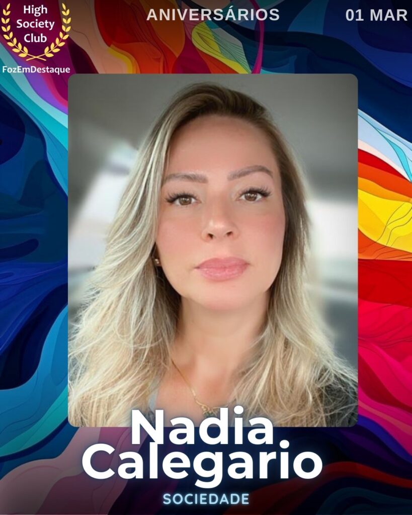 Nadia Calegario
Sociedade
Aniversários HighSocietyClub FozEmDestaque 01/03/2026