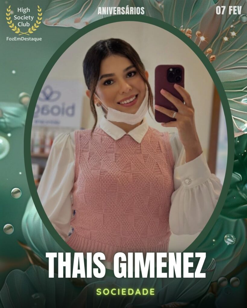 Thais Gimenez
Sociedade
Aniversários HighSocietyClub FozEmDestaque 07/02/2026 