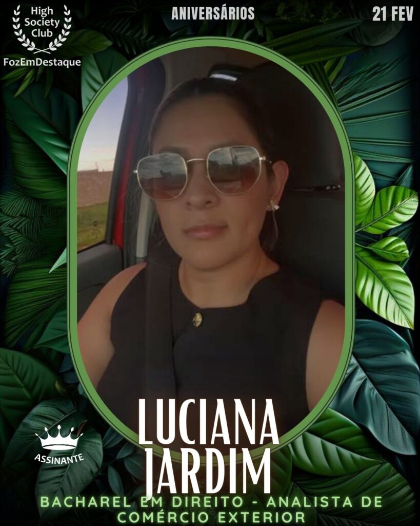 Luciana Jardim
Bacharel em Direito - Analista de Comércio Exterior
HIGH SOCIETY CLUB
