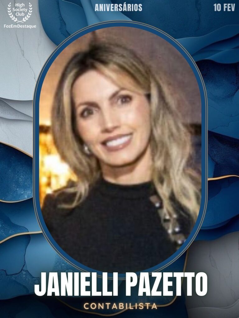 Janielli Pazetto
Contabilista
Aniversários HighSocietyClub FozEmDestaque 10/02/2026