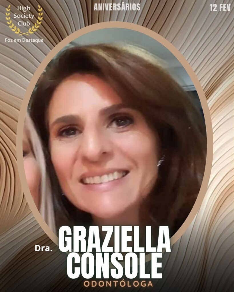 Dra. Graziella Console
Odontóloga
ABO - Foz
Aniversários HighSocietyClub FozEmDestaque 12/02/2026 