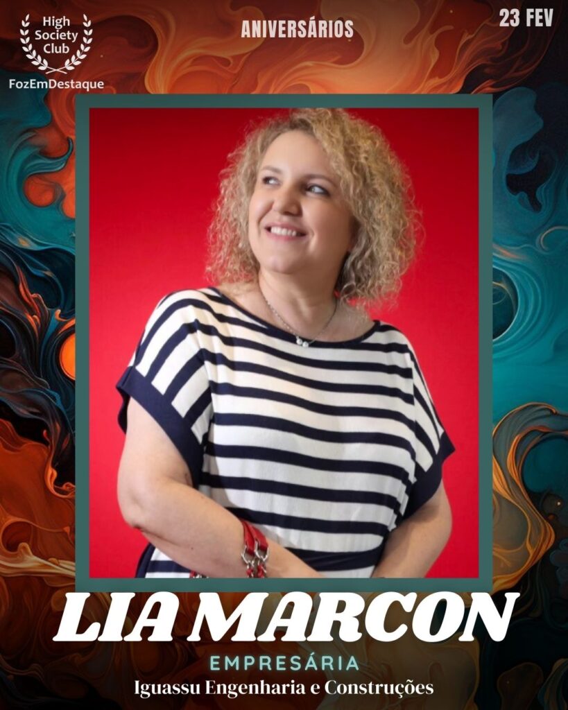 Lia Marcon
Empresária
Iguassu Engenharia e Construções
