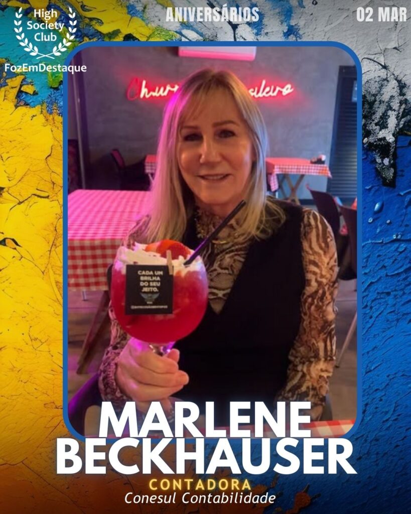 Marlene Beckhauser
Contadora
Conesul Contabilidade
 Aniversários HighSocietyClub FozEmDestaque 02/03/2026
