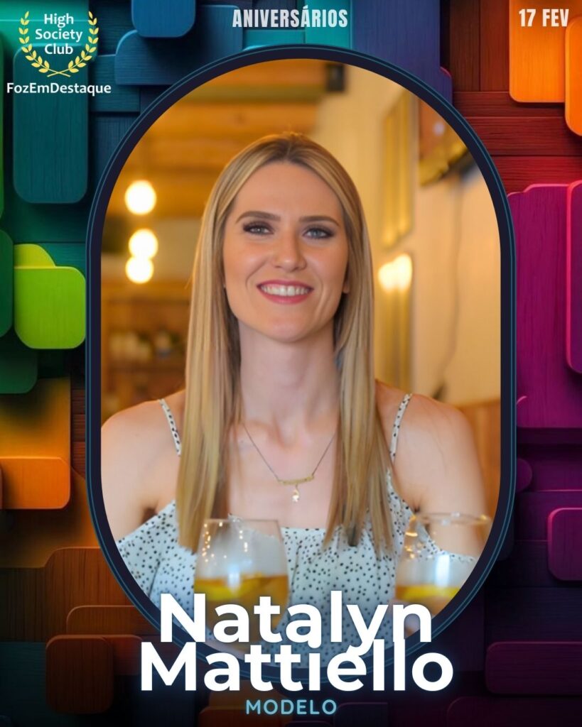 Natalyn Mattiello
Estudante de Psicologia/Modelo/Coach de modelos/Comunicadora Digital
Aniversários HighSocietyClub FozEmDestaque 17/02/2026
