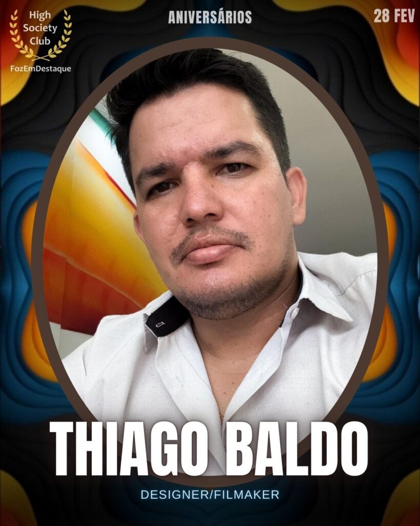 Thiago Baldo
Designer/Filmaker
Aniversários HighSocietyClub FozEmDestaque 28/02/2026