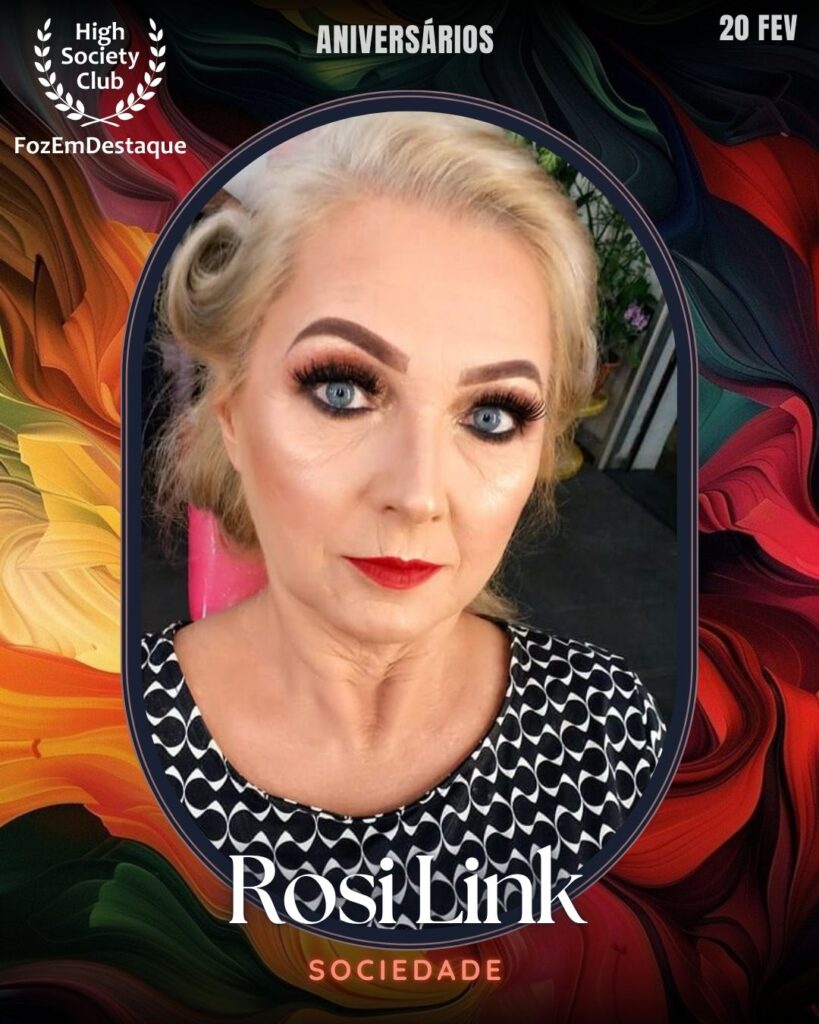 Rosi Link
Aniversários HighSocietyClub FozEmDestaque 20/02/2026