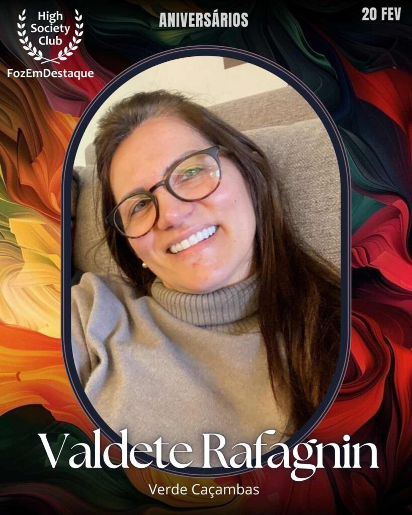 Valdete Rafagnin
Verde Caçambas
Aniversários HighSocietyClub FozEmDestaque 20/02/2026
