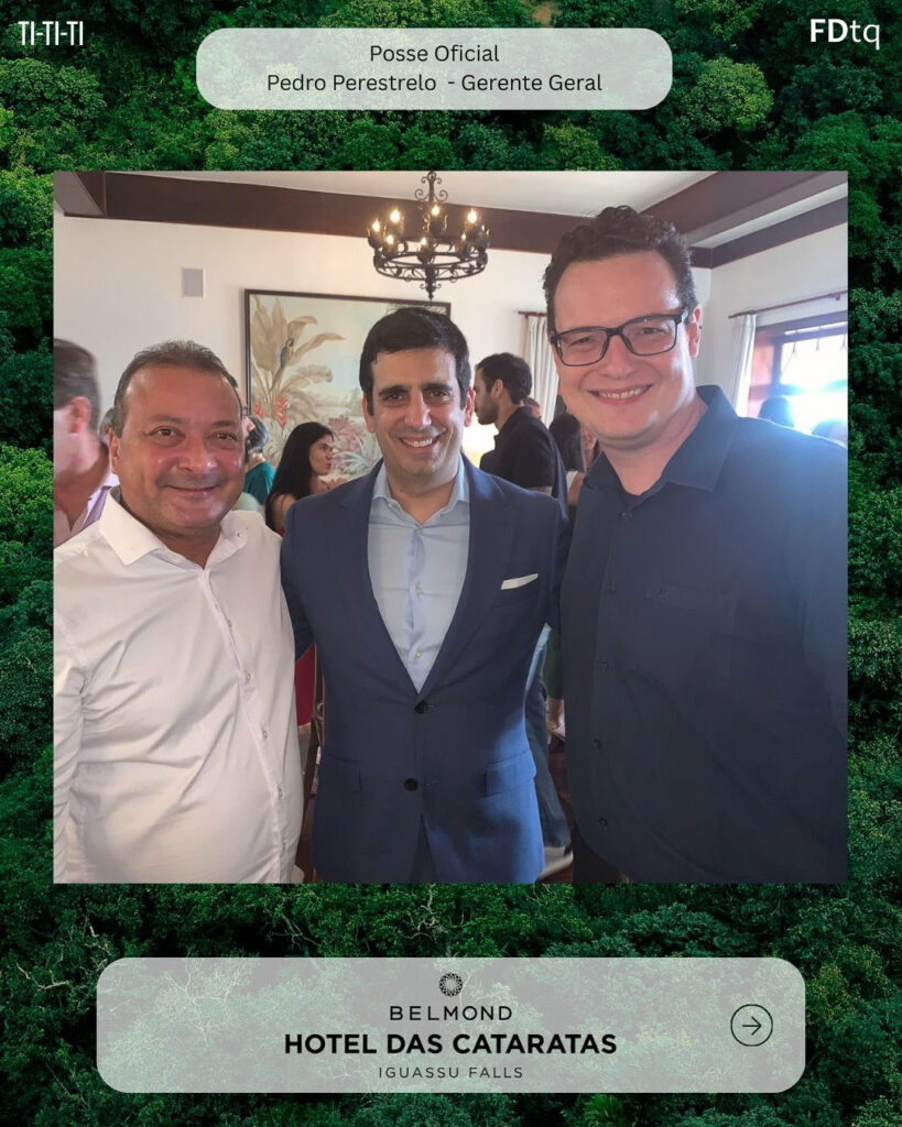 Pedro Perestrelo assume o Belmond Hotel das Cataratas. 
Richardson Voltolini e Jefferson Amorin - ABIH Oeste PR