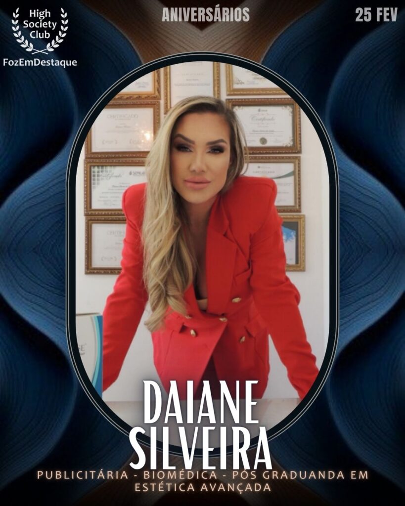Daiane Silveira
Publicitária - Biomédica - Pós Graduanda  em Estética Avançada
Aniversários HighSocietyClub FozEmDestaque 25/02/2026
