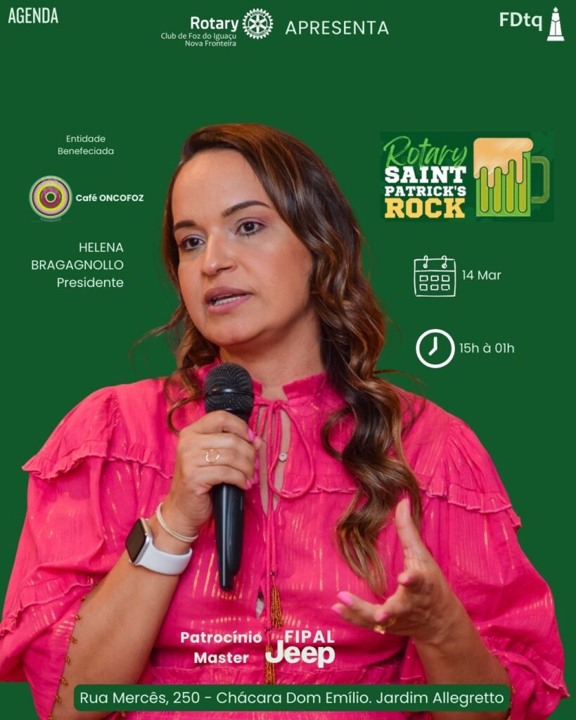 Helena Bragagnolo presidente 
Rotary Nova Fronteira e Saint Patrick's 2026 em prol da Oncofoz

Saint Patrick's Rock 2026 Oncofoz