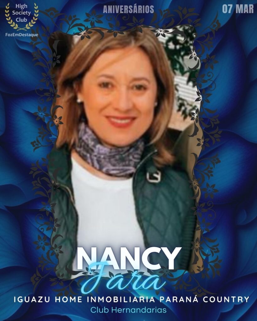 Nancy Jara
Iguazu Home Inmobiliaria Paraná Country 
Club Hernandarias
Aniversários HighSocietyClub FozEmDestaque 07/03/2026
