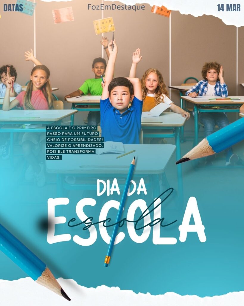 Dia Nacional da Escola
Foz em Destaque
Datas Comemorativas 15/Março/2026