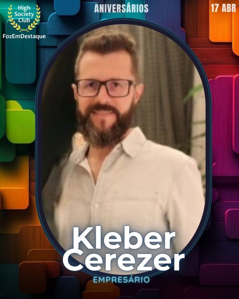 Aniversários HighSocietyClub FozEmDestaque 17-04-2026